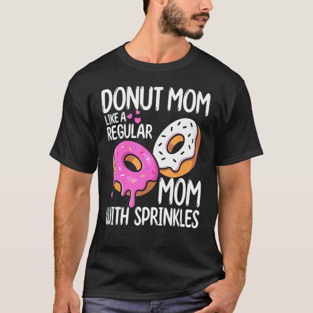 Moms Day Foodie Doughnut Mum Like A Regular Mum Wi T-Shirt (Front)