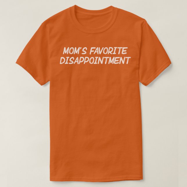 Moms Favourite Disappointment T-Shirt (Design Front)