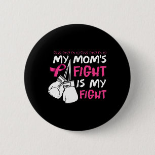 Moms Fight Is My Fight Breast Cancer Awareness 6 Cm Round Badge