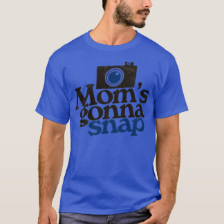 Moms gonna snap photographer mummy T-Shirt