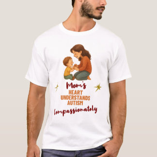 Moms Heart Understands Autism Compassionately T-Shirt