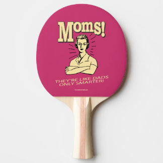Moms: Like Dads, Only Smarter Ping Pong Paddle