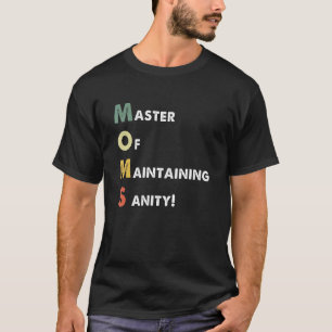 Moms Masters Of Maintaining Sanity Mother's Day W T-Shirt