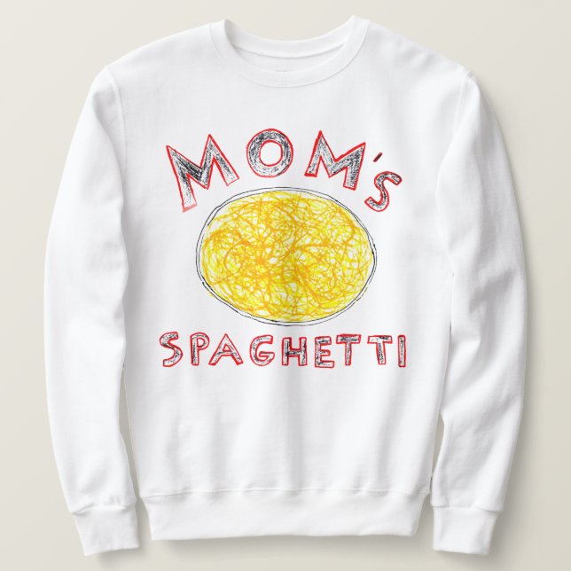 Mom's Spaghetti Sweatshirt (Design Front)