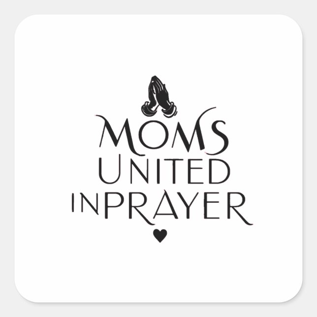 Moms United in Prayer Square Sticker (Front)