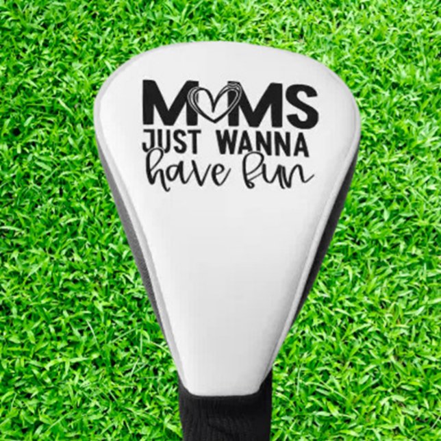  Moms want to have fun Golf Head Cover (A thoughtful golf-related gift shows you understand and appreciate that part of her life.)