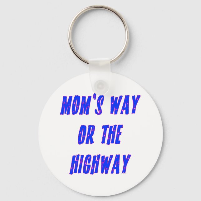 Moms Way or the Highway Saying Key Ring (Front)