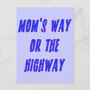 Moms Way or the Highway Saying Postcard