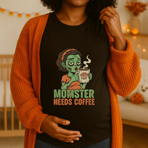 Momster Needs Coffee Halloween Maternity T-Shirt