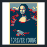 Mona Lisa Forever Young Poster<br><div class="desc">Mona Lisa,  updated in the style of that iconic Obama poster.  Mona LIsa is forever young,  she never goes out of style. We just updated her for the new millenium and the age of Obama! Beautiful pop art and it looks especially cool on the mugs and t-shirts!</div>