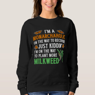 Monarch Butterfly Milkweed Monarchaholic Entomolog Sweatshirt