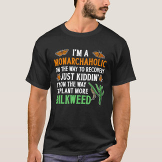 Monarch Butterfly Milkweed Monarchaholic Entomolog T-Shirt