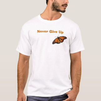 monarch-butterfly Never Give Up T-Shirt