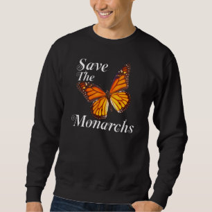 Monarch Butterfly Save The Monarch Butterfly Lover Sweatshirt