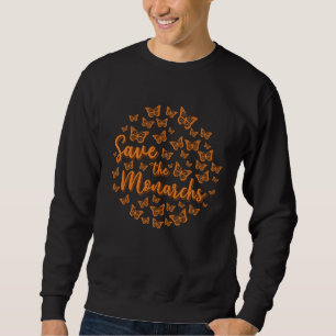 Monarch Butterfly Save the Monarchs Sweatshirt