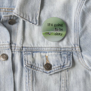 Monarch Caterpillar: It's going to be okay 6 Cm Round Badge