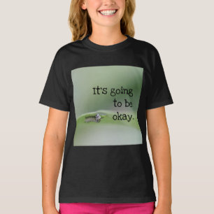 Monarch Caterpillar: It's going to be okay T-Shirt