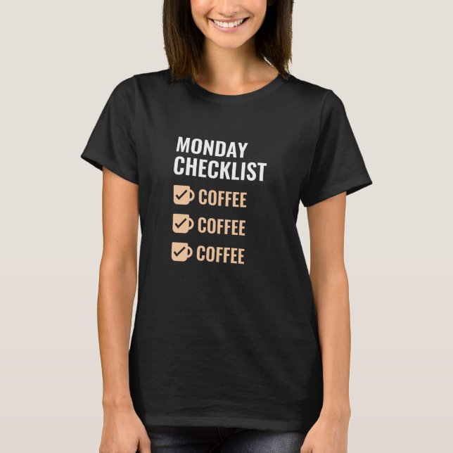 Monday Checklist Coffee T-Shirt (Front)