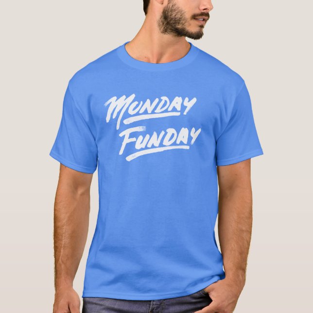 Monday Funday! T-Shirt (Front)