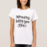 Monday Hates You Too Men Women Gift