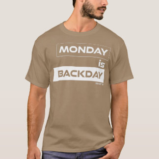 Monday is Backday Back Monday Gym Motivation Fitne T-Shirt