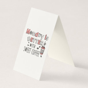 Monday is Better with Sweet Coffee