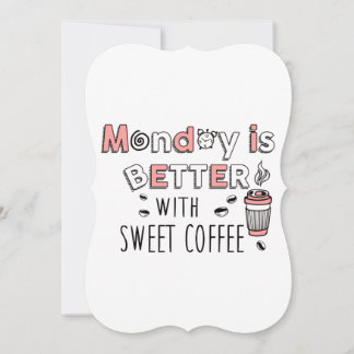 Monday is better with sweet coffee birthday card