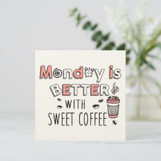 Monday is better with sweet coffee card