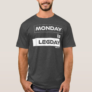 Monday is Legday Beast On Gym Motivation Fitness T-Shirt