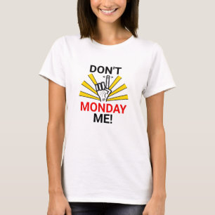Monday mood: "Don't Monday Me!" v1 T-Shirt