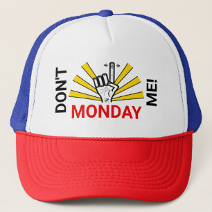 Monday mood: "Don't Monday Me!" v1 T-Shirt Trucker Hat