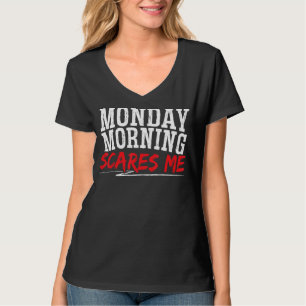 Monday Morning Scares Me Sleepy I Hate Monday T-Shirt