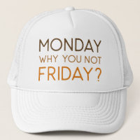 Monday Why You Not Friday