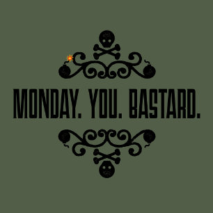 Monday. You. Bastard. subtle rebellion retro shirt