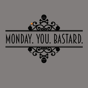 Monday. You. Bastard. subtle rebellion retro shirt