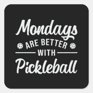 Mondays Are Better With Pickleball Player Dink Square Sticker