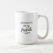 Mondays are my favourite mug