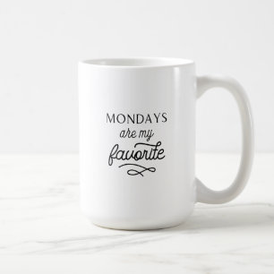 Mondays are my favourite mug