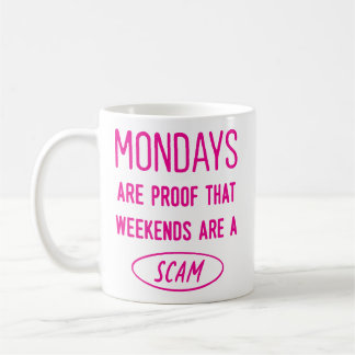 Mondays Are Proof... Funny Office Co-Worker Coffee Mug