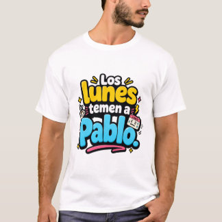 Mondays fear Pablo. Funny T-shirt