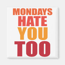 Mondays hate you too