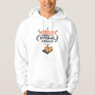 mondays should be optimal seriously hoodie