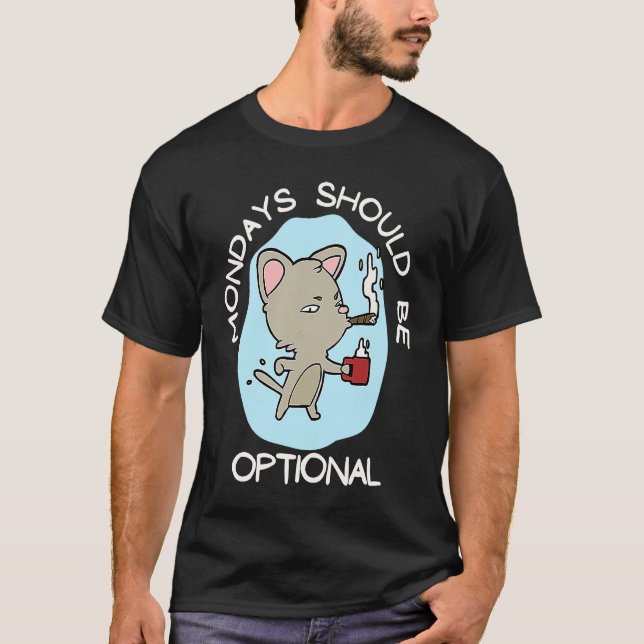 Mondays Should Be Optional Chill Cat Coffee  Work T-Shirt (Front)