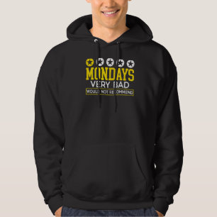 Mondays Very Bad Would Not Recommend It I Hate Mon Hoodie