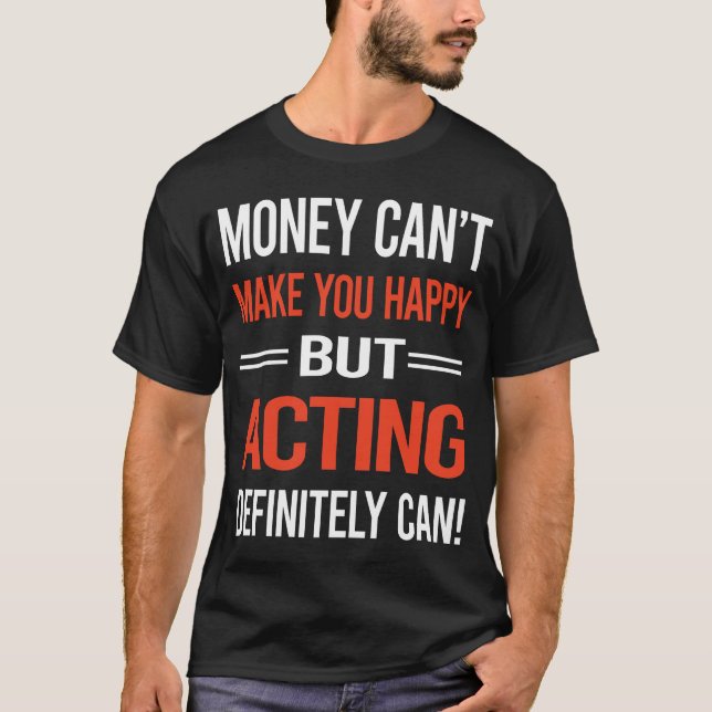Money Acting Actor Actress T-Shirt (Front)
