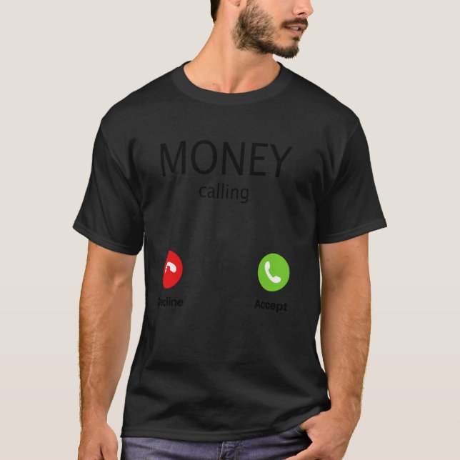 Money Calling Decline Accept T-Shirt (Front)
