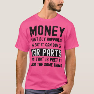 Money Can Buy Parts Guy Apparel Gifts T-Shirt