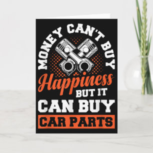 Money Can't Buy Hapness But It Can Buy Car Parts Card