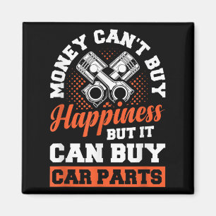Money Can't Buy Hapness But It Can Buy Car Parts Magnet