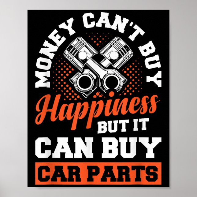 Money Can't Buy Hapness But It Can Buy Car Parts  Poster (Front)
